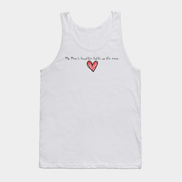 My Mom's laughter Tank Top by softprintables